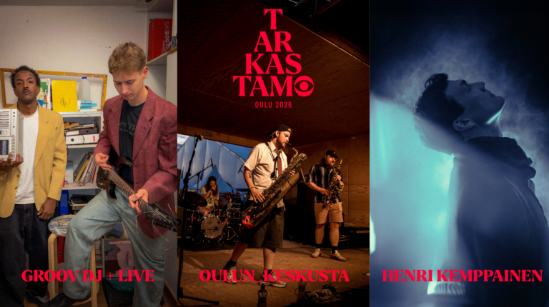 Tar­kas­ta­mon ava­jai­set: Oulun_Keskusta / GROOV DJ + LIVE / Tai­ku­ri Hen­ri Kemp­pai­nen